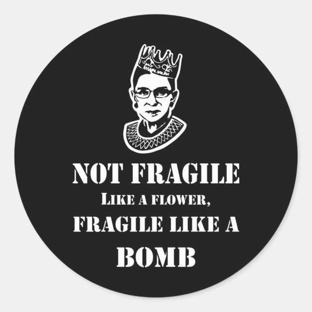 Notorious RBG - Fragile like a bomb Classic Round Sticker (Front)
