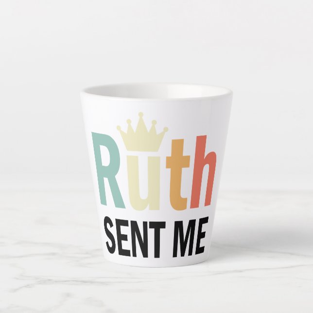 Notorious RBG,Ruth Bader Binsburg, Ruth Sent Me Latte Mug (Front)