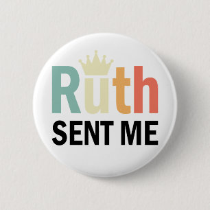 Notorious Ruth,Ruth Bader Binsburg, Ruth Sent Me 2 Inch Round Button