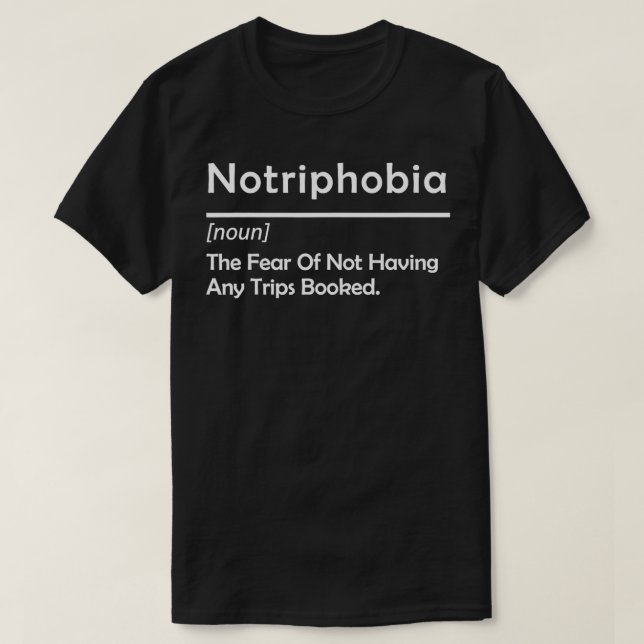 Notriphobia The Fear Of Not Having Any Trips Booke T-Shirt (Design Front)