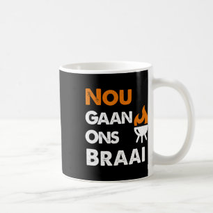 Nou Gaan Ons Braai For South African Bbq Lovers! Coffee Mug