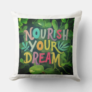 NOURISH YOUR DREAMS THROW PILLOW