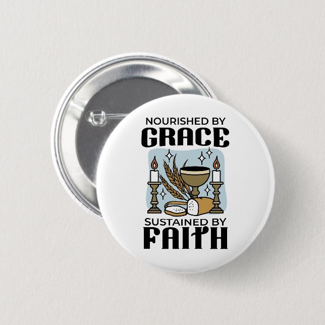 Nourished by Grace, Sustained by Faith Design 2 Inch Round Button (Front & Back)