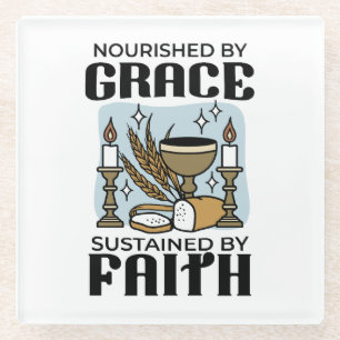 Nourished by Grace, Sustained by Faith Design Glass Coaster