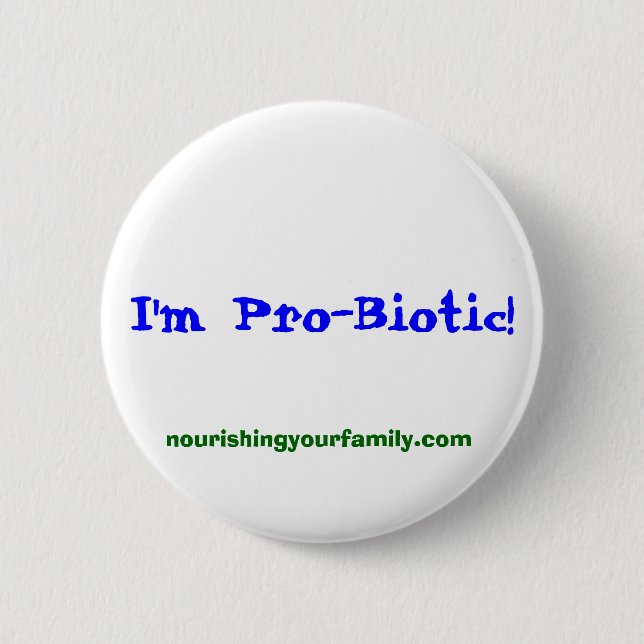 nourishingyourfamily.com, I'm Pro-Biotic! 2 Inch Round Button (Front)