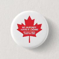 Nous avons déjà un Loonie Round Button Badge