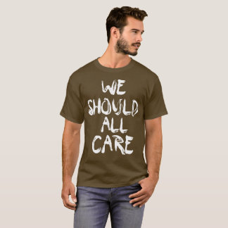 Nous devrions tout nous inquiéter le T-shirt