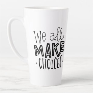 Nous Faisons Tous Des Choix Avec De La Mug Au Caf