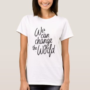 Nous pouvons changer le T-shirt inspiré du monde