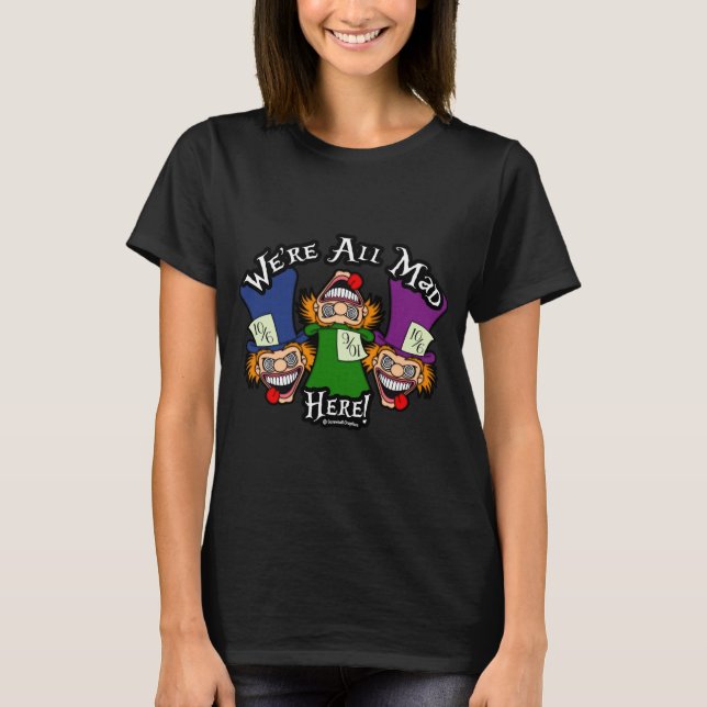 Nous sommes tous fous ici ! T-shirt (Devant)