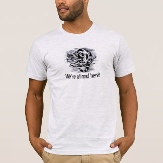"Nous sommes tous fous ici !" T-Shirt - Chat Chesh