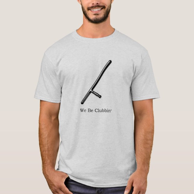 Nous soyons T-shirt d'humour de police de Clubbin (Devant)