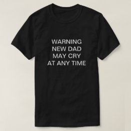 Nouveau Papa Peut Pleurer T-Shirt Personnalisé Drô