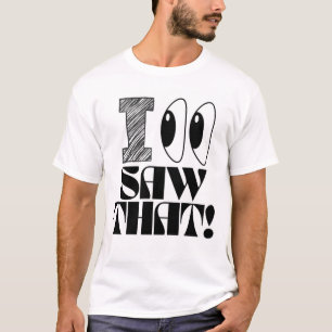 Nouveau T-Shirt Design = Yeux Attention : J'Ai Vu