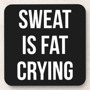 Novelty Gym - Sweat Is Fat Crying - Funny Workout Coaster