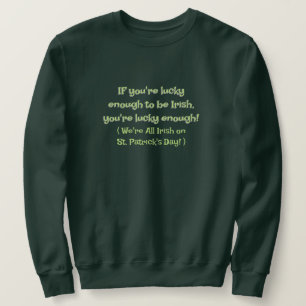 NOVELTY IRISH PARTY ATTIRE/LUCKY BEING IRISH SWEATSHIRT