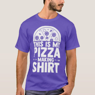 Novelty My Pizza Making Pizza Lover  T-Shirt