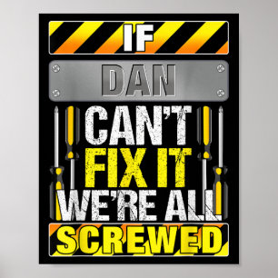 Novelty Name Quote If Dan Can't Fix It We're All S Poster