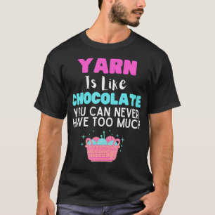 Novelty Yarn Is Like Chocolates Sewing Saying   Gi T-Shirt