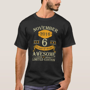 November 2016 6 Years Of Being Awesome Retro 6th B T-Shirt