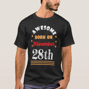 November 28th Birthday Awesome born on 28 November T-Shirt
