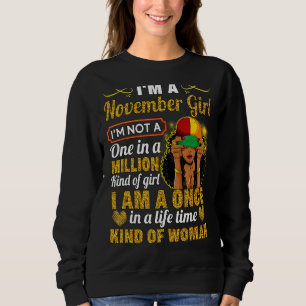 November Girl Scorpio Birthday Once In Lifetime Ki Sweatshirt