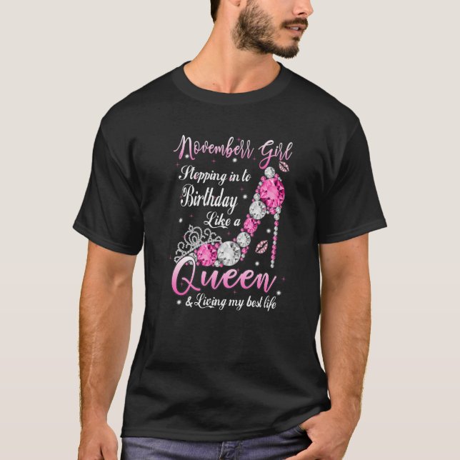 November Girl Stepping into My Birthday Like a Que T-Shirt (Front)