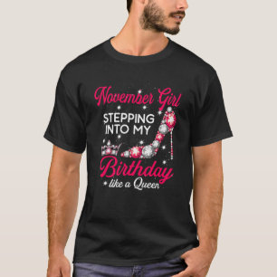 November Girl Stepping Into My Birthday Like A Que T-Shirt