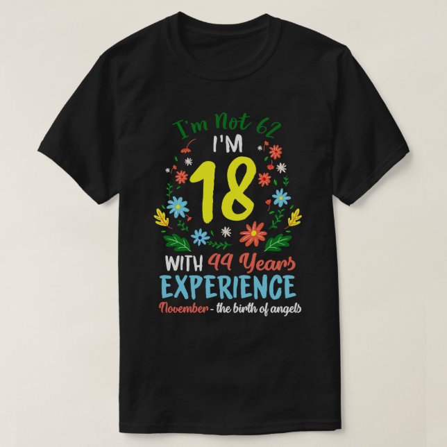 November Girls Flower Tee 62 Years Old Im Not 62 B (Design Front)