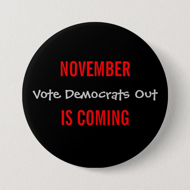 NOVEMBER IS COMING - Vote Democrats Out 3 Inch Round Button (Front)