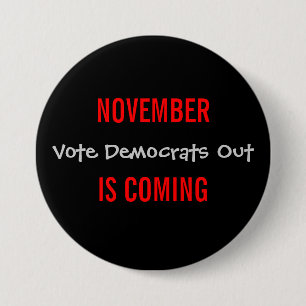 NOVEMBER IS COMING - Vote Democrats Out 3 Inch Round Button