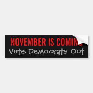 NOVEMBER IS COMING - Vote Democrats Out Bumper Sticker