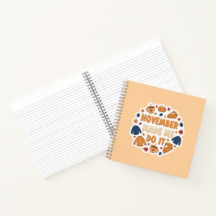 November Made Me Do It - Funny Fall Design Notebook