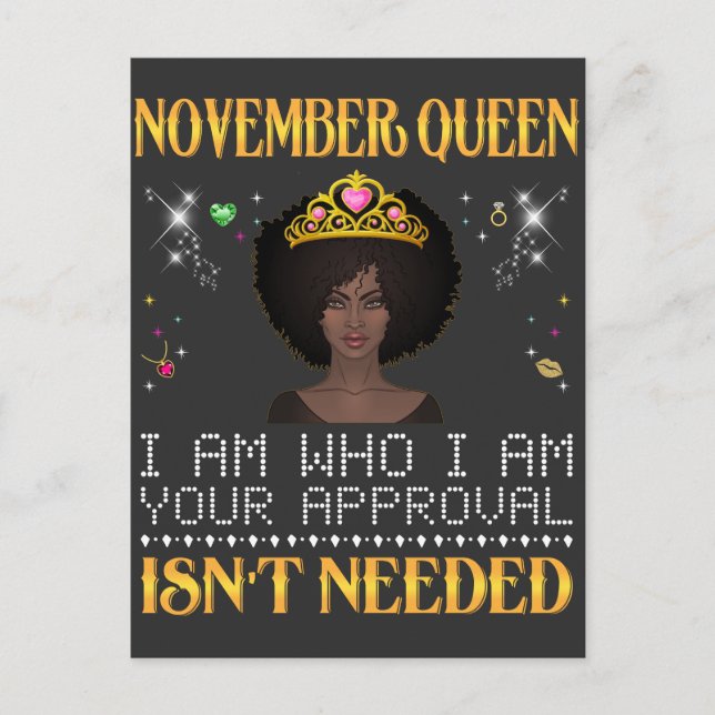 november queen im who i'm your apprpval isn't need postcard (Front)