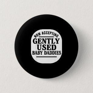 Now Accepting Gently Used Baby Daddies 2 Inch Round Button