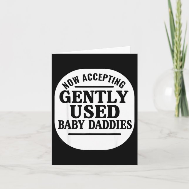 Now Accepting Gently Used Baby Daddies  Card (Front)