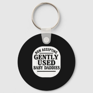 Now Accepting Gently Used Baby Daddies Keychain