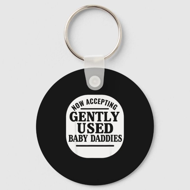 Now Accepting Gently Used Baby Daddies  Keychain (Front)