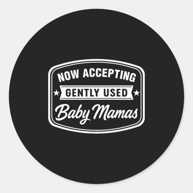 Now Accepting Gently Used Baby Mamas Funny Adult D Classic Round Sticker (Front)