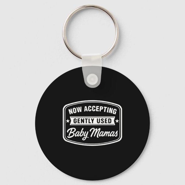 Now Accepting Gently Used Baby Mamas Funny Adult D Keychain (Front)