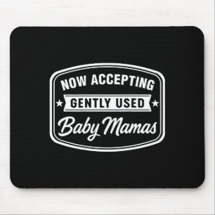 Now Accepting Gently Used Baby Mamas Funny Adult D Mouse Pad