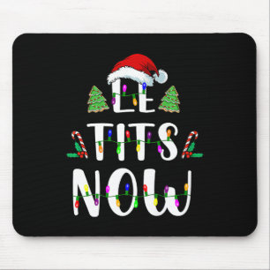 Now Christmas Let It Snow Ugly Fun Party Mouse Pad