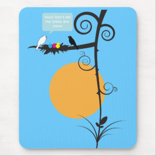 Now! Don't tell me these are mine Mouse Pad