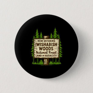 Now Entering I Wishabish Woods National Forest Lan 2 Inch Round Button