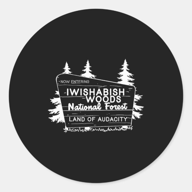 Now Entering I Wishabish Woods National Forest Lan Classic Round Sticker (Front)