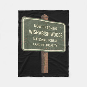 Now Entering I Wishabish Woods National Forest Lan Fleece Blanket