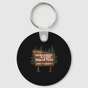 Now Entering I Wishabish Woods National Forest Lan Keychain