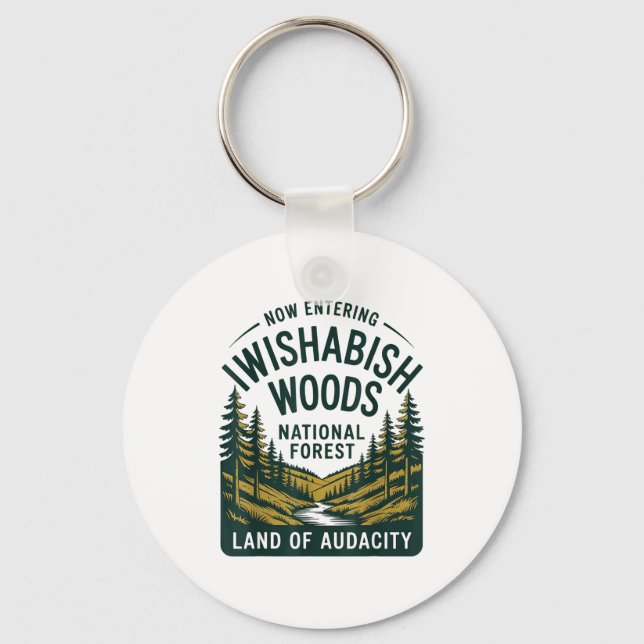 Now Entering I Wishabish Woods National Forest Lan Keychain (Front)