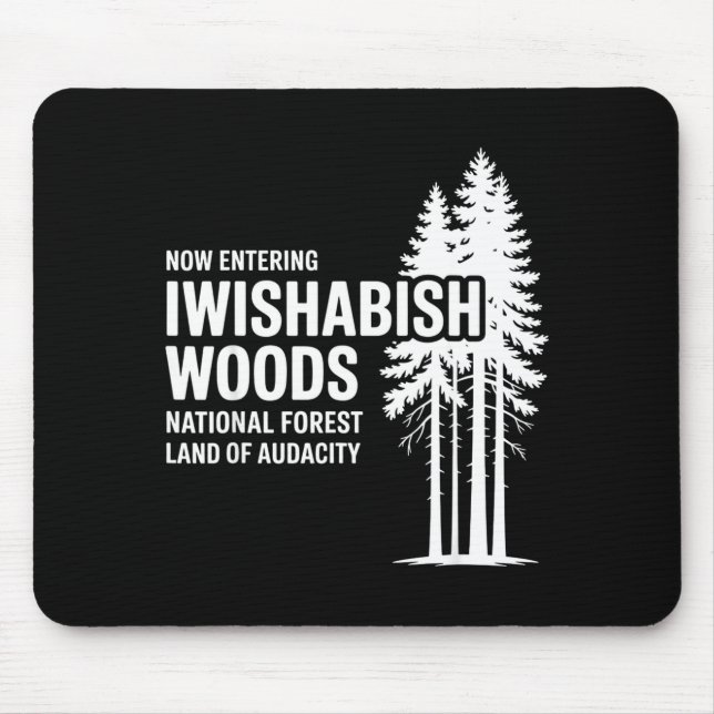 Now Entering I Wishabish Woods National Forest Lan Mouse Pad (Front)