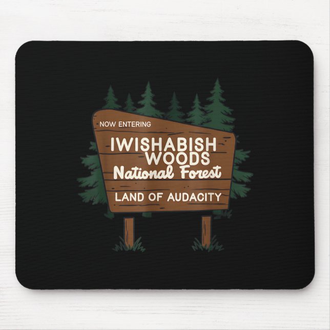 Now Entering I Wishabish Woods National Forest Lan Mouse Pad (Front)